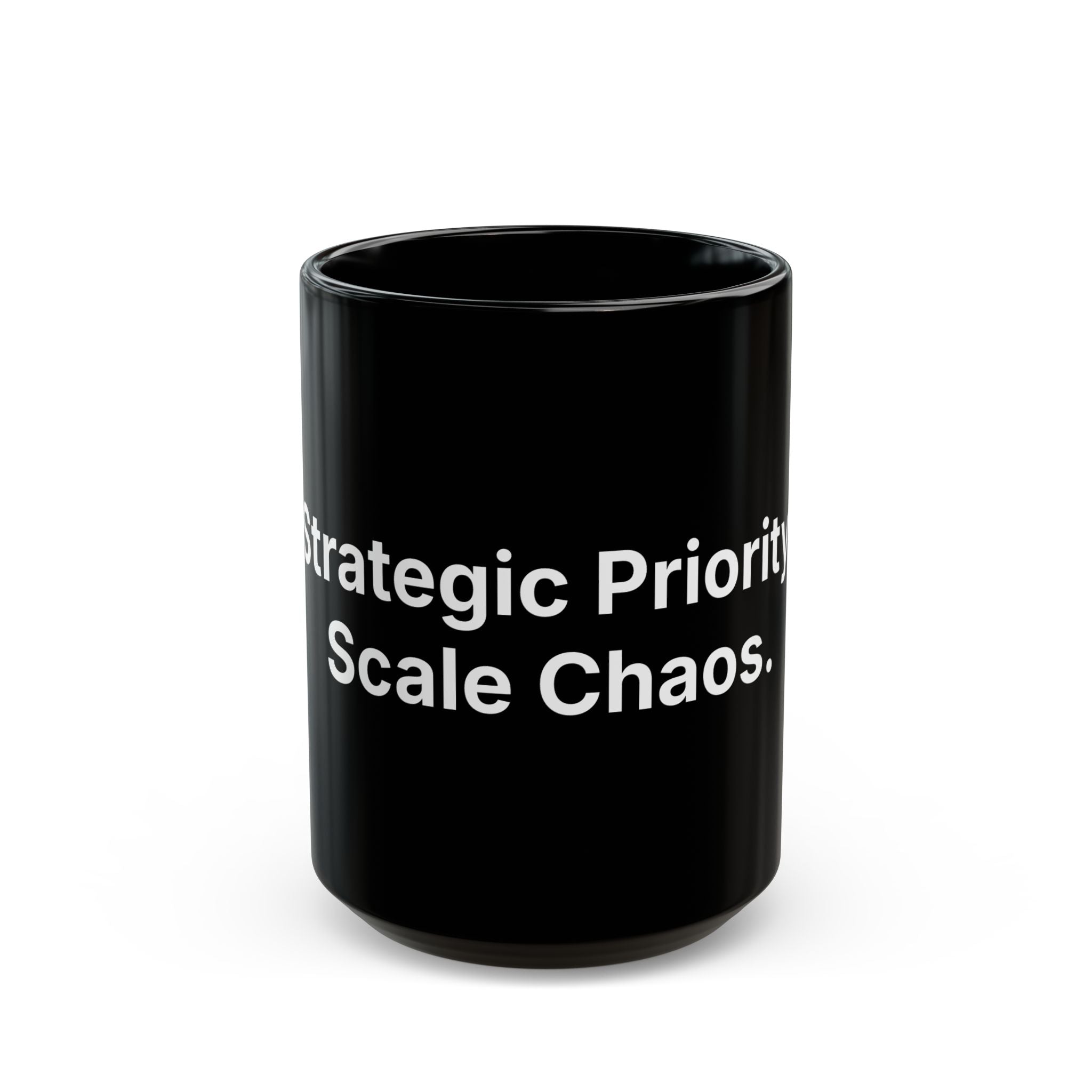 Strategic Priority: Scale Chaos. | Black Ceramic Coffee Mug (15 oz)