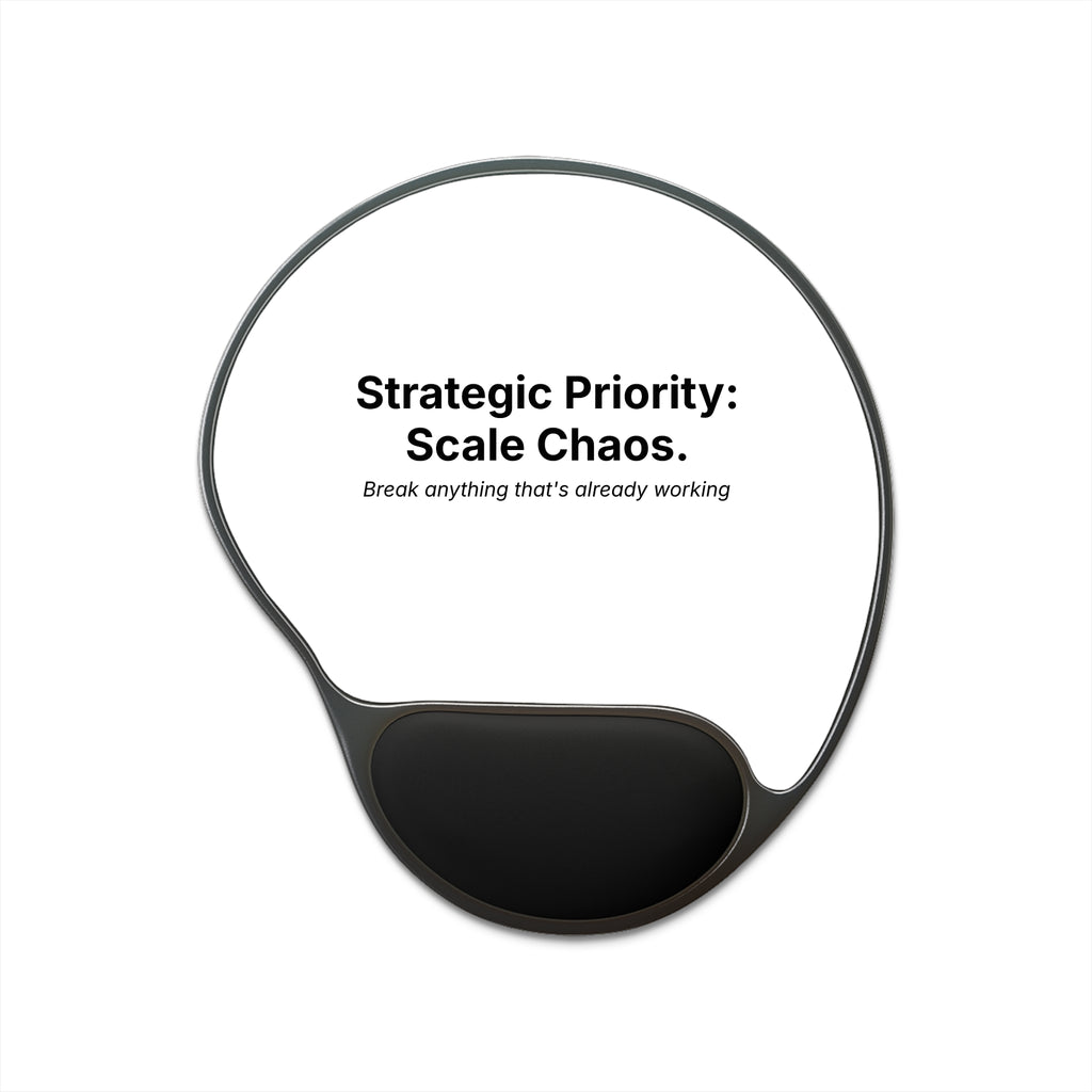 Strategic Priority: Scale Chaos. | Mouse Pad with Ergonomic Wrist Rest