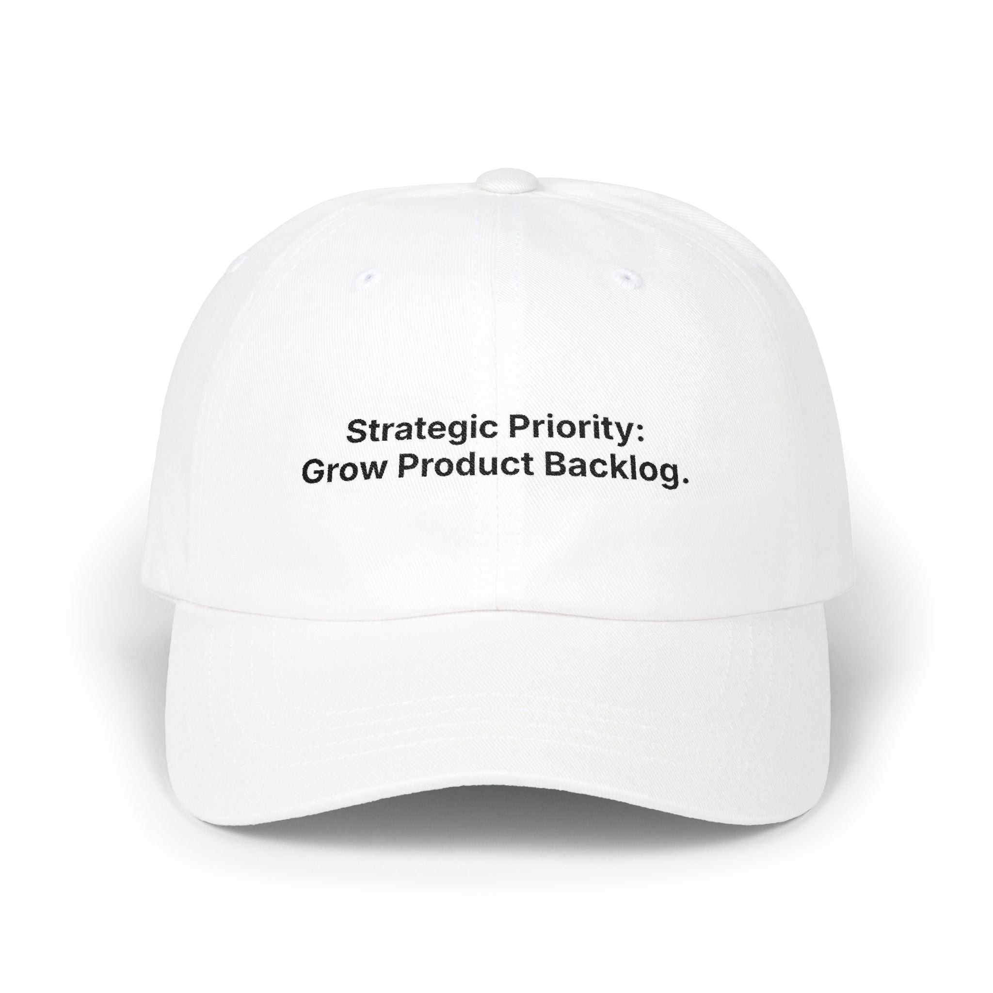 Strategic Priority: Grow Product Backlog. | Classic Dad Cap (White)