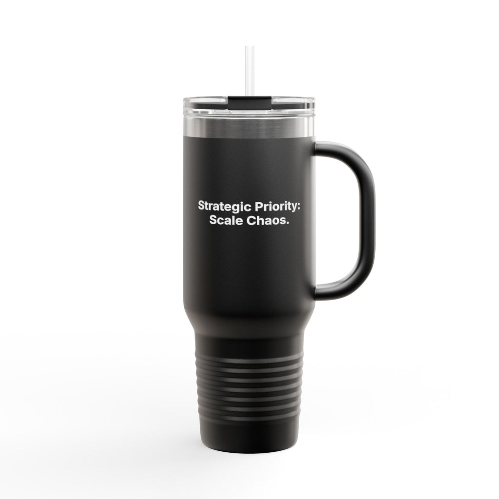 Strategic Priority: Scale Chaos. | Insulated Travel Mug - 40oz Tumbler