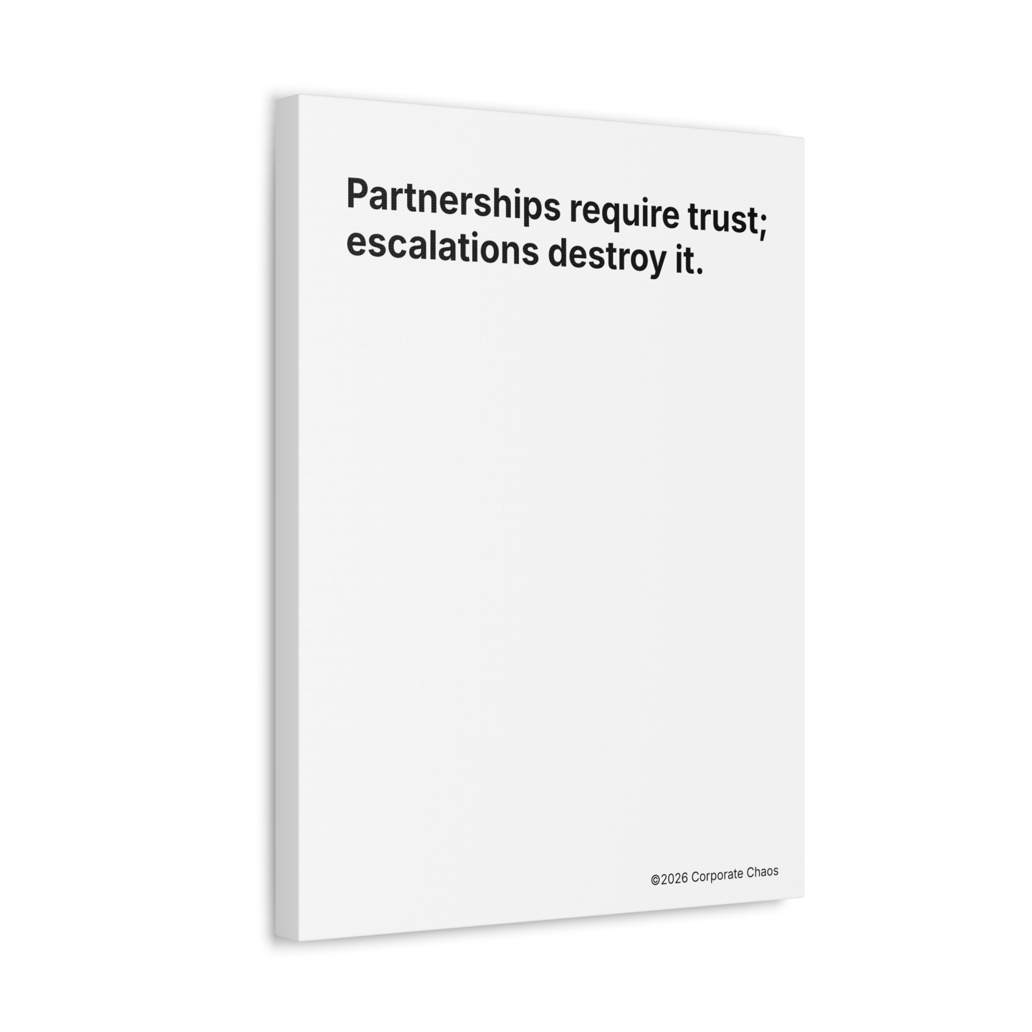 “Partnerships Require Trust; Escalations Destroy It.” — Corporate Culture Wall Art