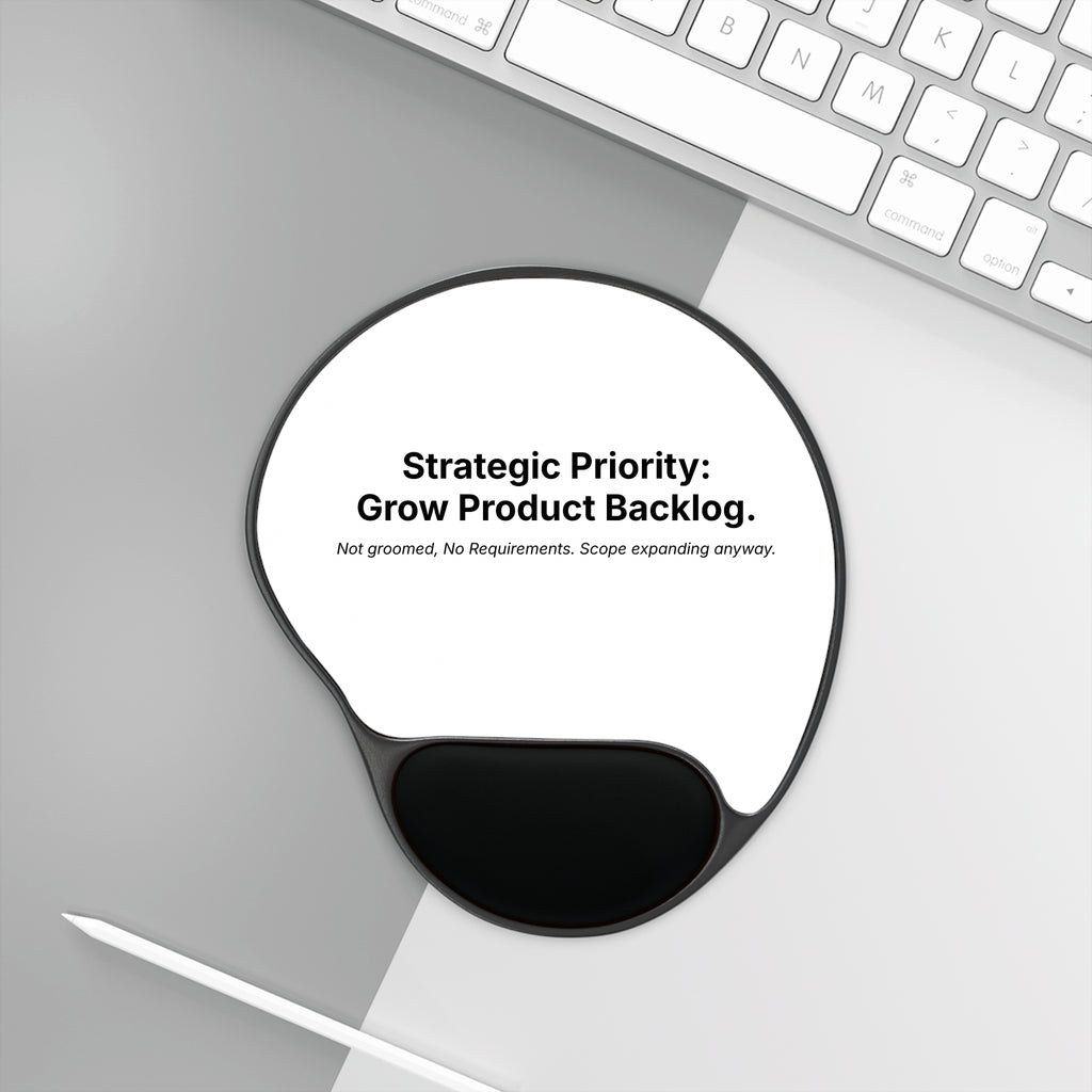 Strategic Priority: Grow Product Backlog. | Mouse Pad with Ergonomic Wrist Rest