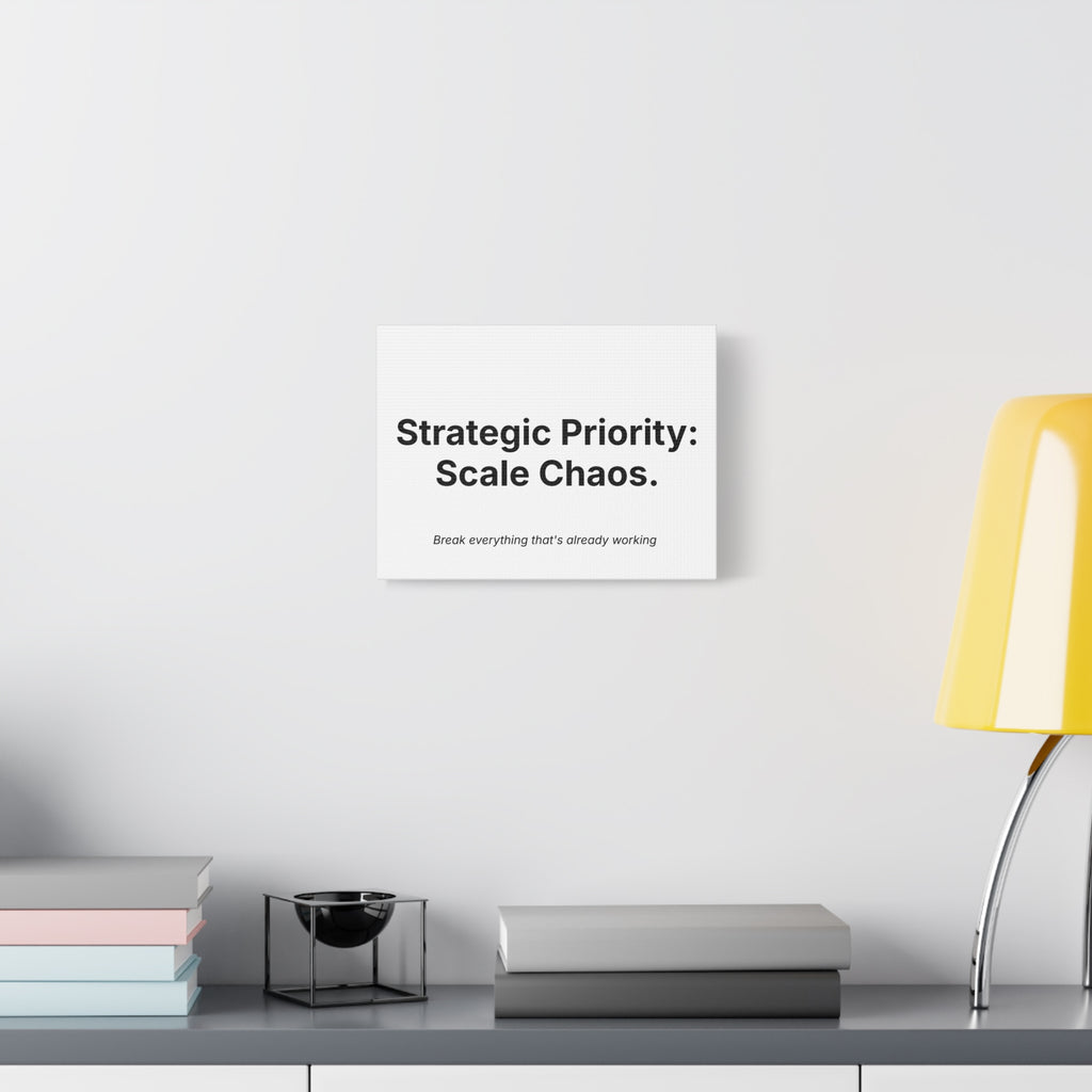 Strategic Priority: Scale Chaos. | Canvas Wall Art -  Minimalist Motivational Office Decor