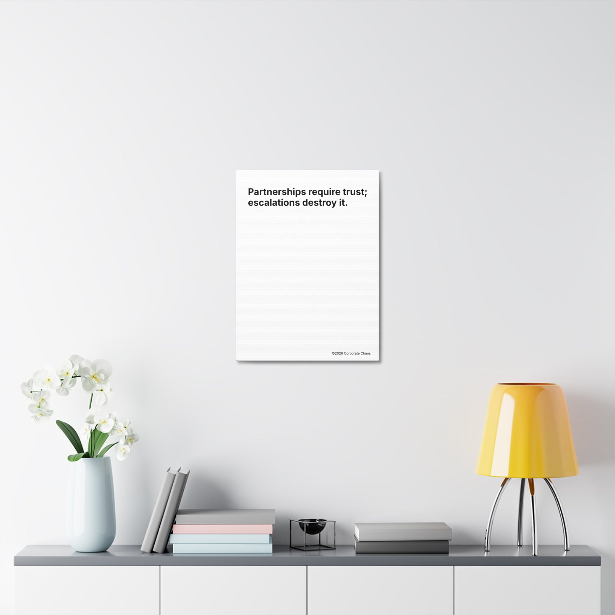 “Partnerships Require Trust; Escalations Destroy It.” — Corporate Culture Wall Art