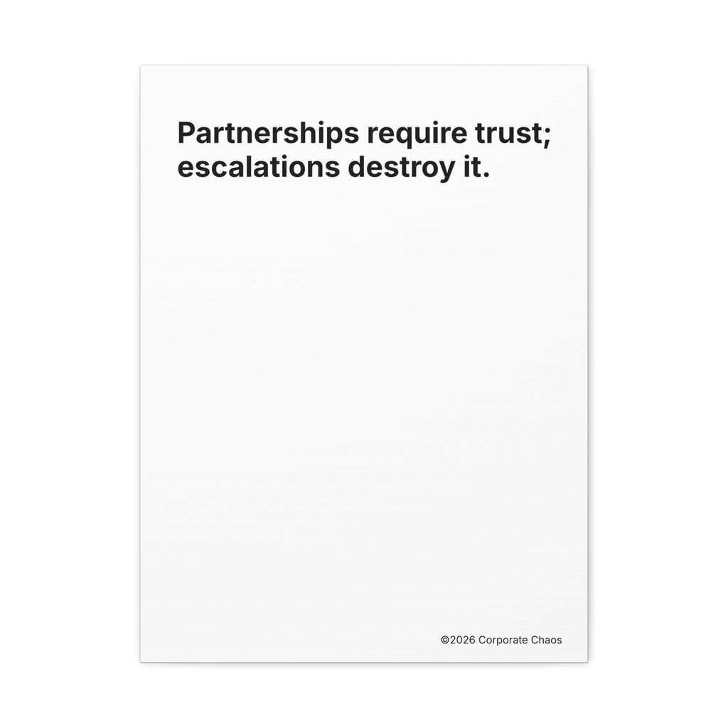 “Partnerships Require Trust; Escalations Destroy It.” — Corporate Culture Wall Art