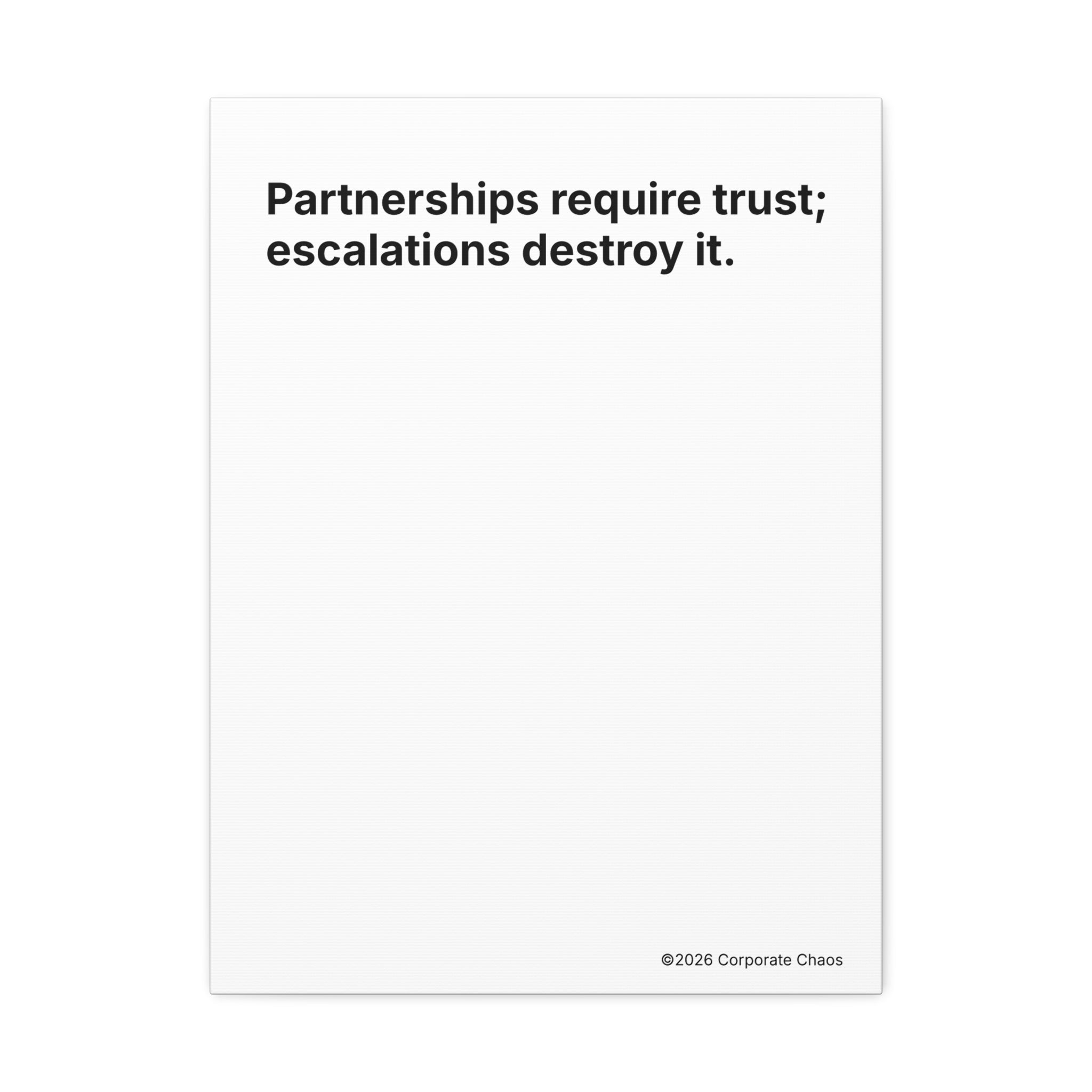 “Partnerships Require Trust; Escalations Destroy It.” — Corporate Culture Wall Art