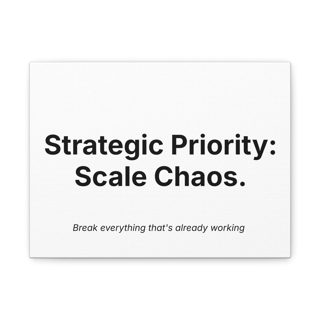 Strategic Priority: Scale Chaos. | Canvas Wall Art -  Minimalist Motivational Office Decor