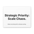 Strategic Priority: Scale Chaos. | Canvas Wall Art -  Minimalist Motivational Office Decor